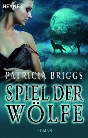 Spiel der Wölfe de Patricia Briggs