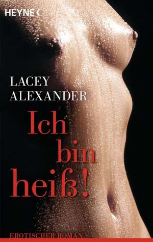 Ich bin heiß de Lacey Alexander