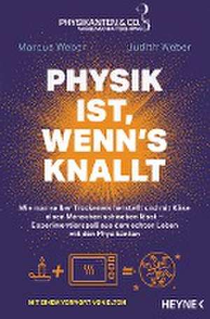 Physik ist, wenn's knallt de Marcus Weber