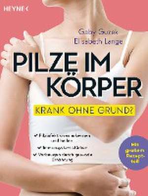 Pilze im Körper - Krank ohne Grund? de Gaby Guzek