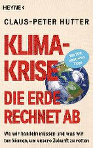 Klimakrise: Die Erde rechnet ab de Claus-Peter Hutter