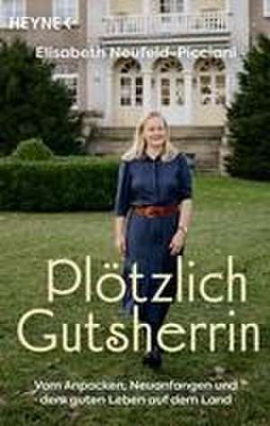 Plötzlich Gutsherrin de Elisabeth Neufeld-Picciani