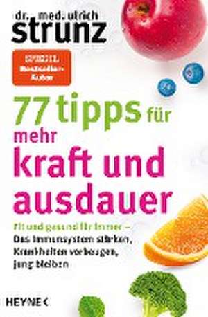 77 Tipps für mehr Kraft und Ausdauer de Ulrich Strunz