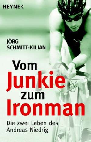 Vom Junkie zum Ironman de Jörg Schmitt-Kilian