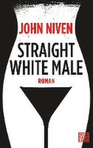 Straight White Male de John Niven