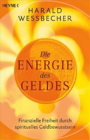 Die Energie des Geldes de Harald Wessbecher