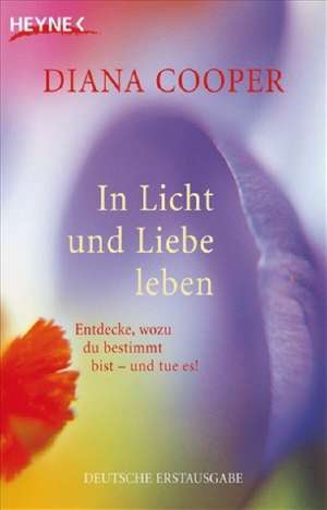 In Licht und Liebe leben de Diana Cooper