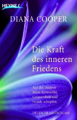 Die Kraft des inneren Friedens de Diana Cooper