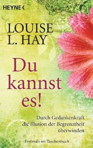 Du kannst es! de Louise L. Hay