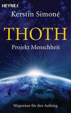 Thoth. Projekt Menschheit de Kerstin Simoné