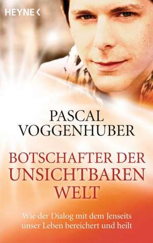 Botschafter der unsichtbaren Welt de Pascal Voggenhuber