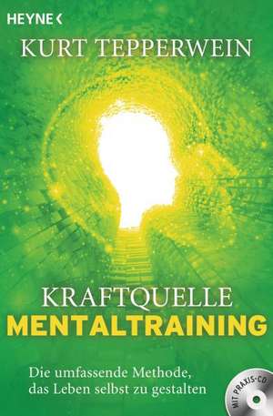 Kraftquelle Mentaltraining (inkl. CD) de Kurt Tepperwein