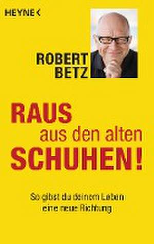 Raus aus den alten Schuhen! de Robert Betz