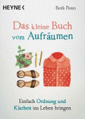 Das kleine Buch vom Aufräumen de Beth Penn