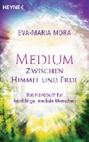 Medium zwischen Himmel und Erde de Eva-Maria Mora