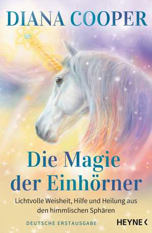 Die Magie der Einhörner de Diana Cooper