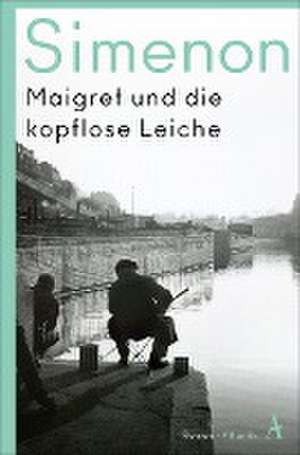 Maigret und die kopflose Leiche de Georges Simenon