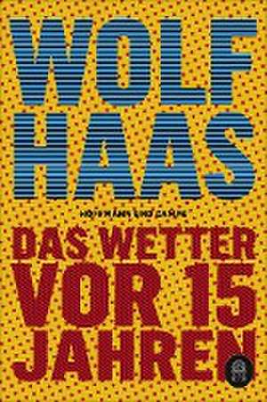 Das Wetter vor 15 Jahren de Wolf Haas