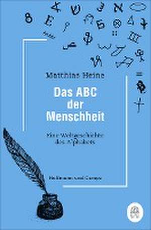 Das ABC der Menschheit de Matthias Heine