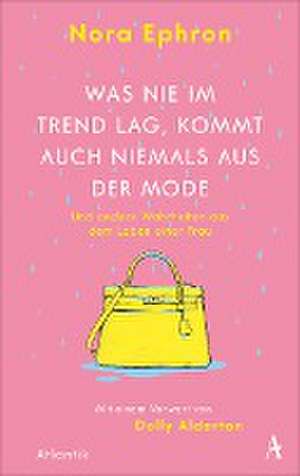 Was nie im Trend lag, kommt auch niemals aus der Mode de Nora Ephron