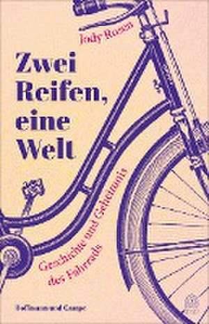 Zwei Reifen, eine Welt de Jody Rosen