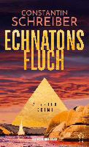 Echnatons Fluch de Constantin Schreiber