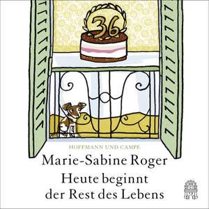 Heute beginnt der Rest des Lebens de Marie-Sabine Roger