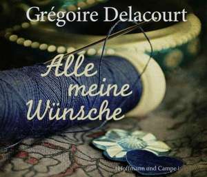 Alle meine Wünsche de Grégoire Delacourt