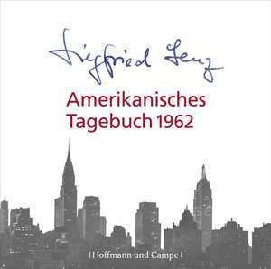 Amerikanisches Tagebuch 1962 de Siegfried Lenz