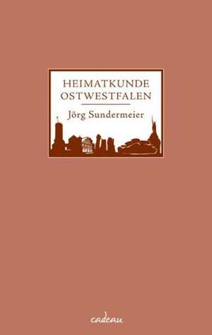 Heimatkunde Ostwestfalen de Jörg Sundermeier