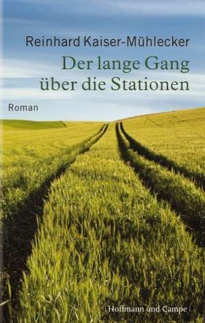 Der lange Gang über die Stationen de Reinhard Kaiser-Mühlecker