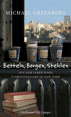 Betteln, Borgen, Stehlen de Michael Greenberg