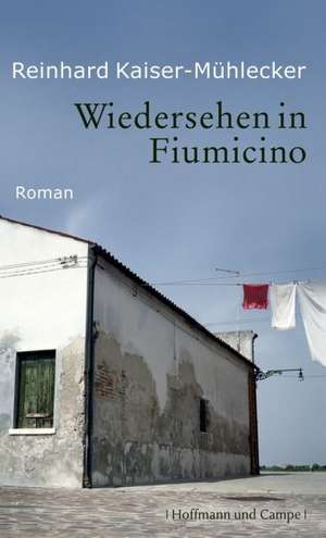 Wiedersehen in Fiumicino de Reinhard Kaiser-Mühlecker