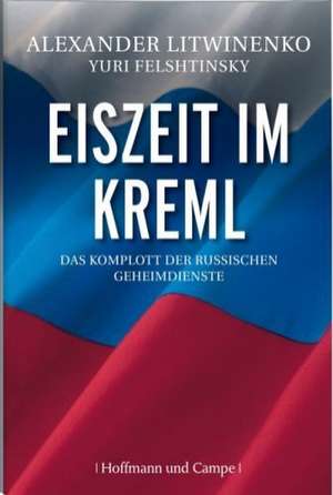 Eiszeit im Kreml de Alexander Litwinenko