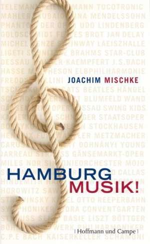 Hamburg Musik! de Joachim Mischke