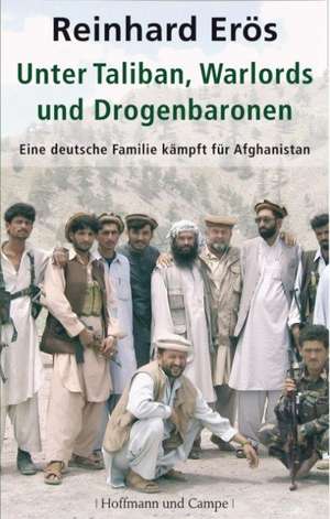 Unter Taliban, Warlords und Drogenbaronen de Reinhard Erös