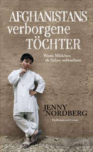 Afghanistans verborgene Töchter de Jenny Nordberg