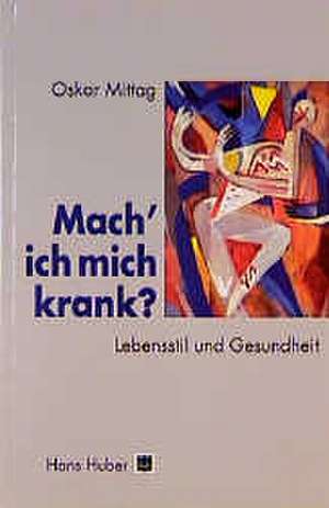 Mach' ich mich krank? de Oskar Mittag