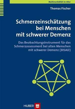 Schmerzeinschätzung bei Menschen mit schwerer Demenz de Thomas Fischer