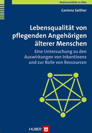 Lebensqualität von pflegenden Angehörigen älterer Menschen de Corinna Seither