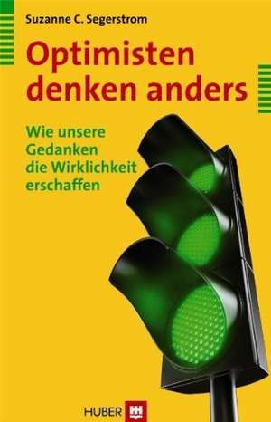 Optimisten denken anders de Suzanne C. Segerstrom