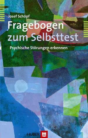 Fragebogen zum Selbsttest «Psychische Störungen erkennen» de Josef Schöpf