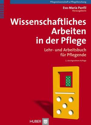 Wissenschaftliches Arbeiten in der Pflege de Eva-Maria Panfil