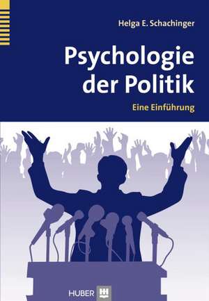 Psychologie der Politik de Helga E. Schachinger