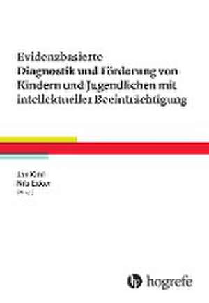 Evidenzbasierte Diagnostik und Förderung von Kindern und Jugendlichen mit intellektueller Beeinträchtigung de Jan Kuhl