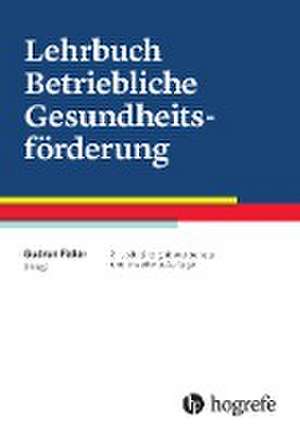 Lehrbuch Betriebliche Gesundheitsförderung de Gudrun Faller