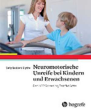 Neuromotorische Unreife bei Kindern und Erwachsenen de Sally Goddard Blythe