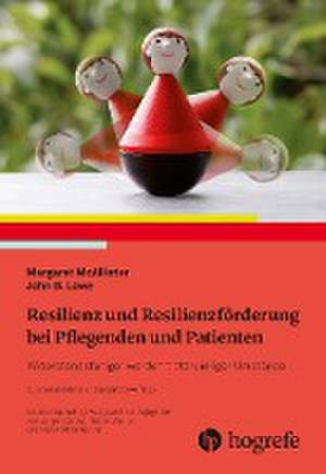 Resilienz und Resilienzförderung bei Pflegenden und Patienten de Margaret Mcallister