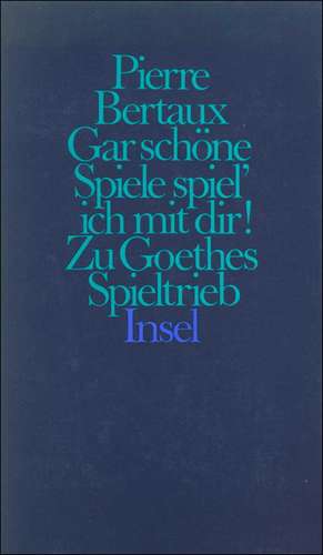 Gar schöne Spiele spiel' ich mit dir! de Pierre Bertaux