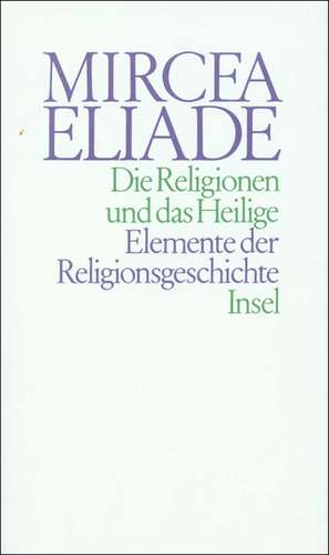 Die Religionen und das Heilige de Mircea Eliade